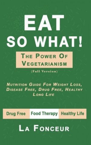 Buch Eat So What! The Power of Vegetarianism La Fonceur