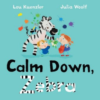 Βιβλίο Calm Down, Zebra Lou (Author) Kuenzler