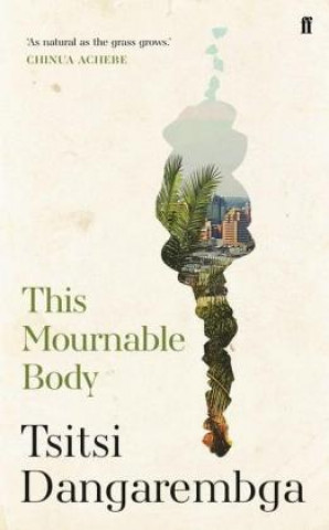 Kniha This Mournable Body Tsitsi Dangarembga
