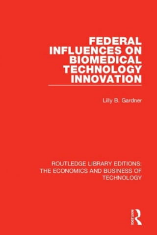 Βιβλίο Federal Influences on Biomedical Technology Innovation Lilly B. Gardner