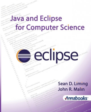 Kniha Java and Eclipse for Computer Science John R Malin