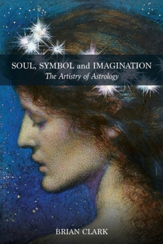 Könyv Soul, Symbol and Imagination Brian Clark