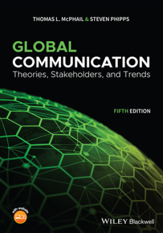 Könyv Global Communication - Theories, Stakeholders and Trends, 5th Edition Thomas L. McPhail