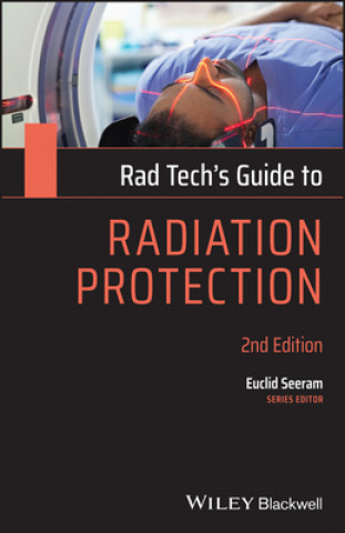 Könyv Rad Tech's Guide to Radiation Protection, 2nd Edition Paper Euclid Seeram