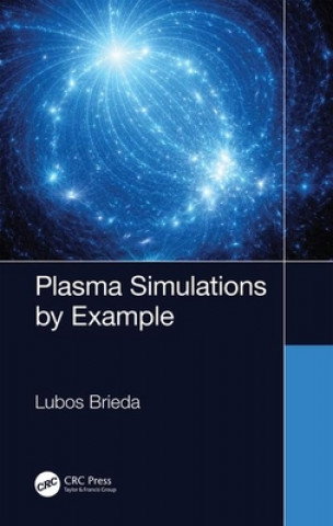 Knjiga Plasma Simulations by Example Lubos Brieda