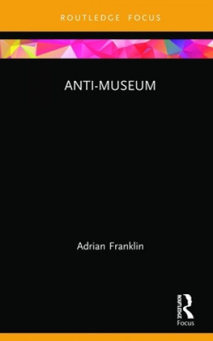 Книга Anti-Museum Adrian (University of South Australia) Franklin