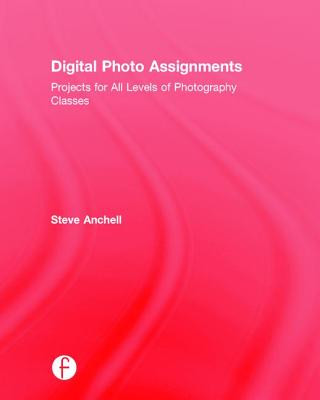 Book Digital Photo Assignments STEVE ANCHELL