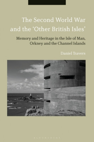 Kniha Second World War and the 'Other British Isles' Travers