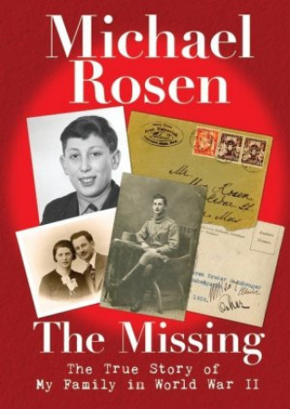 Knjiga Missing: The True Story of My Family in World War II Michael Rosen