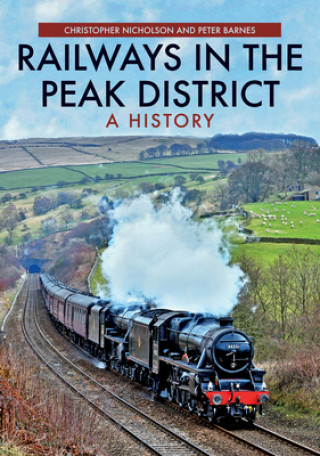Könyv Railways in the Peak District Christopher Nicholson