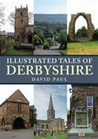 Carte Illustrated Tales of Derbyshire David Paul