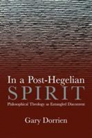 Kniha In a Post-Hegelian Spirit Gary Dorrien
