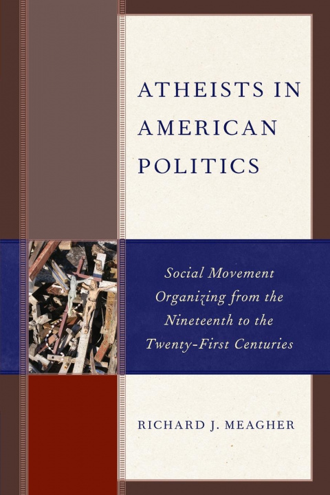 Knjiga Atheists in American Politics Richard J. Meagher