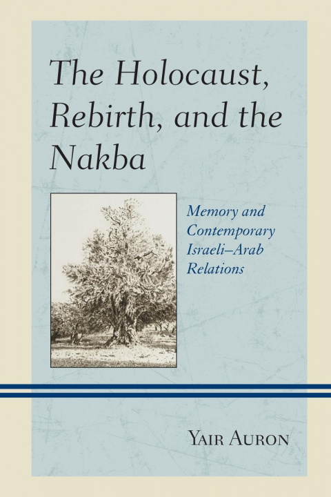 Книга Holocaust, Rebirth, and the Nakba 