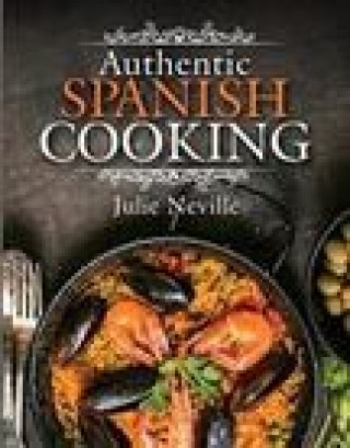 Kniha Authentic Spanish Cooking Julie Neville