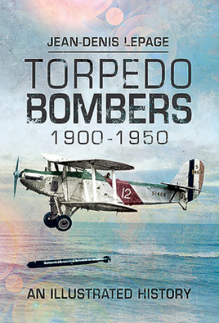 Carte Torpedo Bombers, 1900-1950 Jean-Denis Lepage