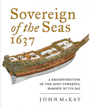 Könyv Sovereign of the Seas, 1637 John McKay