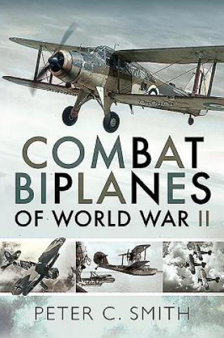 Kniha Combat Biplanes of World War II Peter C Smith