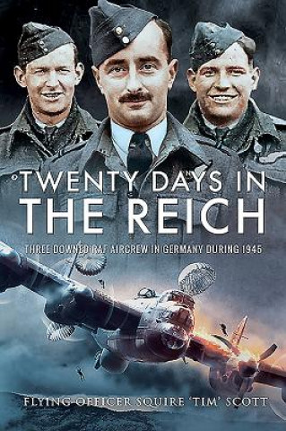 Kniha Twenty Days in the Reich Flying Officer Squire 'Tim' Scott