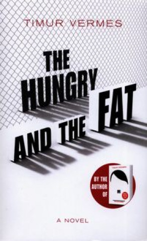 Kniha The Hungry and the Fat Timur Vermes