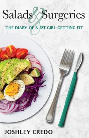 Könyv Salads & Surgeries, Diary of a Fat Girl Getting Fit: Volume 1 