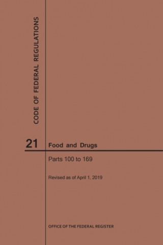 Könyv Code of Federal Regulations Title 21, Food and Drugs, Parts 100-169, 2019 