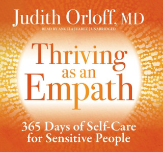 Hanganyagok Thriving as an Empath Judith Orloff