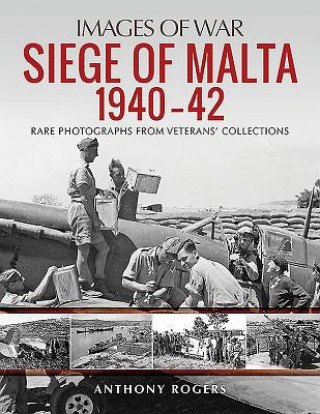 Kniha Siege of Malta 1940-42 Anthony Rogers