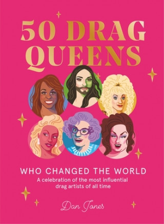 Kniha 50 Drag Queens Who Changed the World JONES  DAN