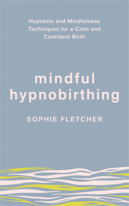 Kniha Mindful Hypnobirthing Sophie Fletcher