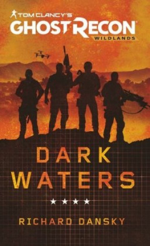 Книга Tom Clancy's Ghost Recon Wildlands - Dark Waters Richard Dansky