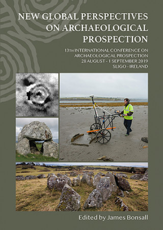 Książka New Global Perspectives on Archaeological Prospection James Bonsall