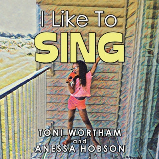 Knjiga I Like to Sing TONI WORTHAM