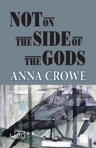 Книга Not on the Side of the Gods Anna Crowe