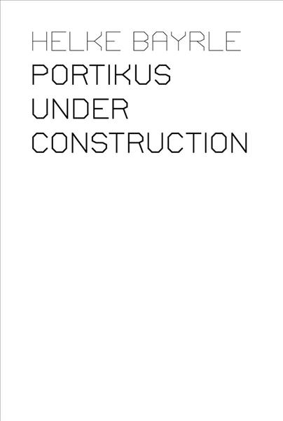 Book Portikus Under Construction Helke Bayrle