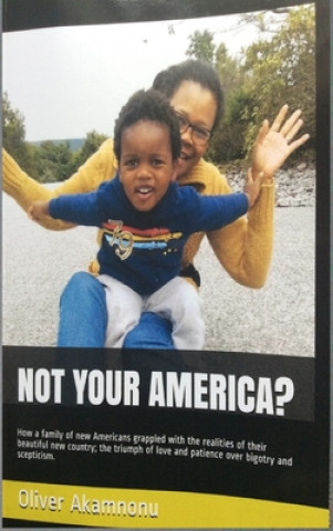 Knjiga Not Your America? Oliver Osita Akamnonu