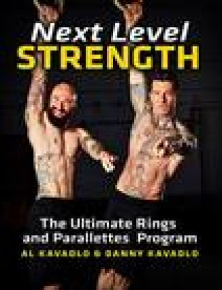 Kniha Next Level Strength, The Ultimate Rings and Parallettes Program Al Kavadlo
