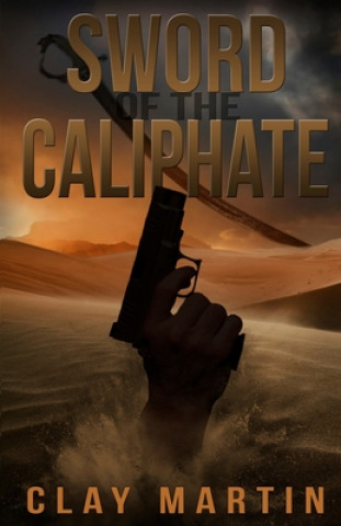 Βιβλίο Sword Of The Caliphate Clay Martin