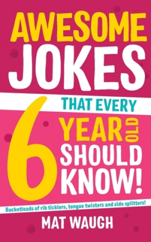 Könyv Awesome Jokes That Every 6 Year Old Should Know! 