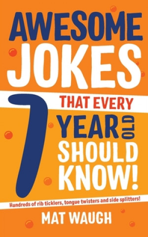 Könyv Awesome Jokes That Every 7 Year Old Should Know! 