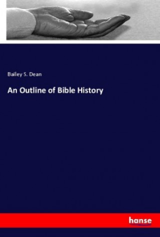 Buch An Outline of Bible History Bailey S. Dean