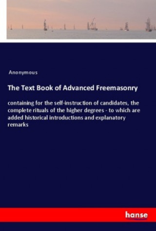 Kniha The Text Book of Advanced Freemasonry 