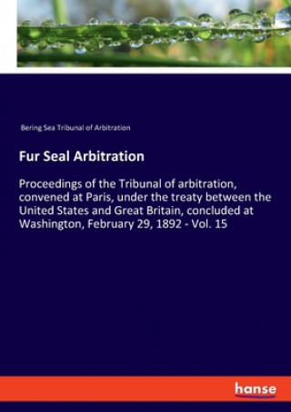 Knjiga Fur Seal Arbitration Bering Sea Tribunal of Arbitration