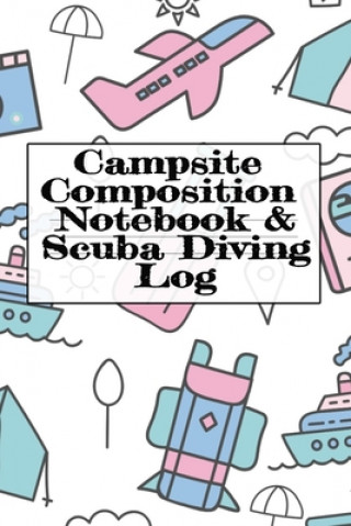 Kniha Campsite Composition Notebook & Scuba Diving Log Tanner Woodland