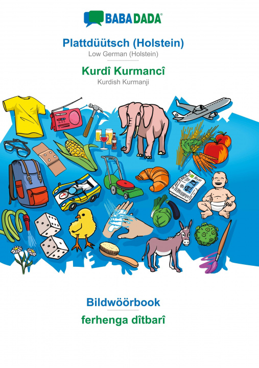 Könyv BABADADA, Plattduutsch (Holstein) - Kurdish Badini (in arabic script), Bildwoeoerbook - visual dictionary (in arabic script) 
