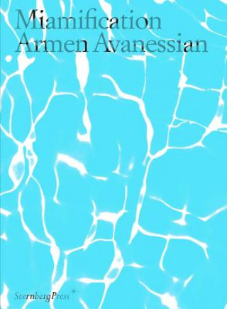 Könyv Miamification Armen Avanessian