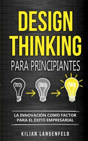 Kniha Design Thinking para principiantes Kilian Langenfeld