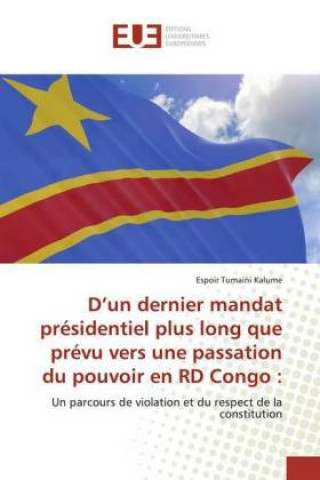 Kniha D?un dernier mandat présidentiel plus long que prévu vers une passation du pouvoir en RD Congo : 