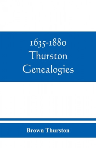 Carte 1635-1880 Thurston genealogies BROWN THURSTON