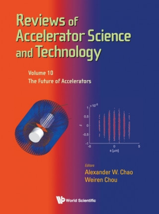 Kniha Reviews Of Accelerator Science And Technology - Volume 10: The Future Of Accelerators Weiren Chou